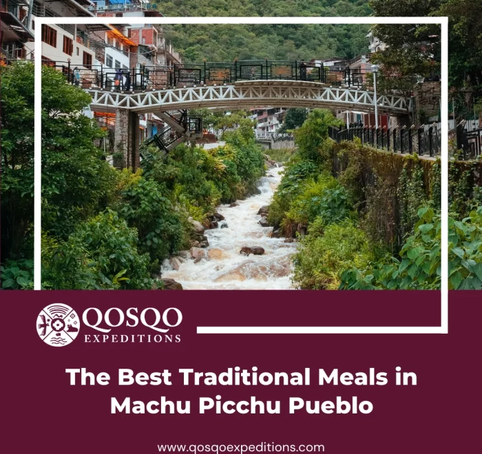 The Best Traditional Meals in Machu Picchu Pueblo